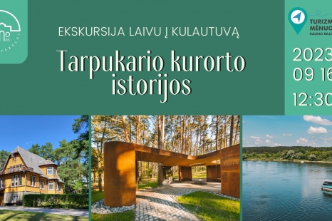 VIETŲ NĖRA!!!Ekskursija laivu į Kulautuvą „Tarpukario kurorto istorijos“