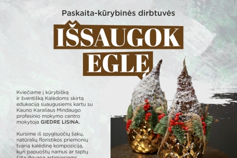 Paskaita-kūrybinės dirbtuvės „IŠSAUGOK EGLĘ“