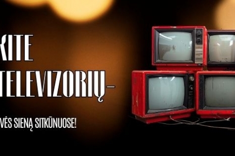 ATNEŠKITE SENĄ TELEVIZORIŲ – PASTATYKIME LAISVĖS SIENĄ SITKŪNUOSE