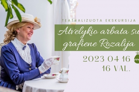 Teatralizuota ekskursija „Atvelykio arbata su grafiene Rozalija“