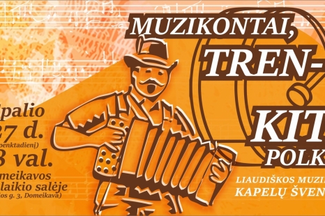 Liaudiškos muzikos kapelų šventė - „Muzikontai, trenkit polką“