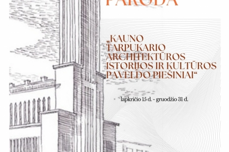 Paroda „Kauno tarpukario architektūros istorijos ir kultūros paveldo piešiniai“