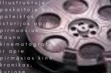 Kauno kinematografai ir kino kronikos iki Pirmojo pasaulinio karo pradžios