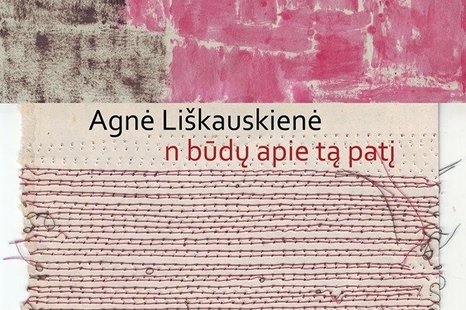 Agnės Liškauskienės paroda „n būdų apie tą patį"