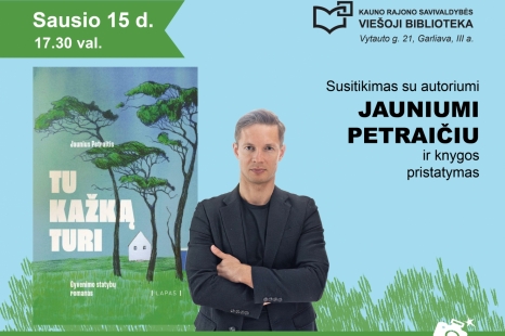 Susitikimas su autoriumi Jauniumi Petraičiu ir knygos „Tu kažką turi“ pristatymas