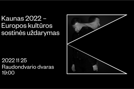 "Kaunas ir Kauno rajonas - Europos kultūros sostinė" uždarymo renginys